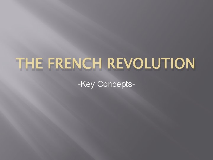 THE FRENCH REVOLUTION -Key Concepts- 