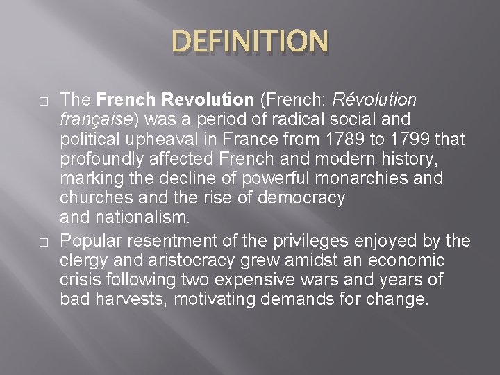 DEFINITION � � The French Revolution (French: Révolution française) was a period of radical