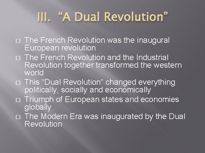 III. “A Dual Revolution” � � � The French Revolution was the inaugural European