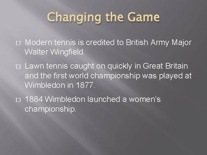 Changing the Game � Modern tennis is credited to British Army Major Walter Wingfield.