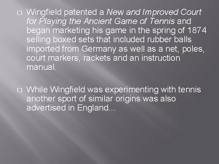 � Wingfield patented a New and Improved Court for Playing the Ancient Game of