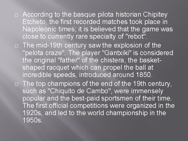 � � � According to the basque pilota historian Chipitey Etcheto, the first recorded