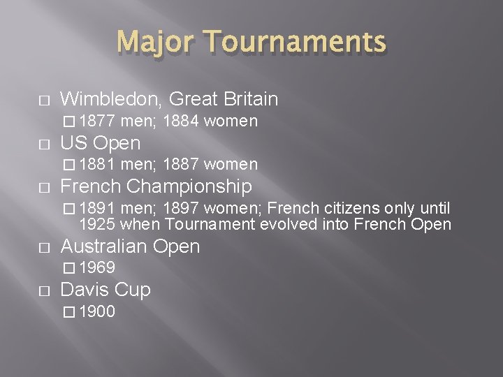 Major Tournaments � Wimbledon, Great Britain � 1877 � US Open � 1881 �