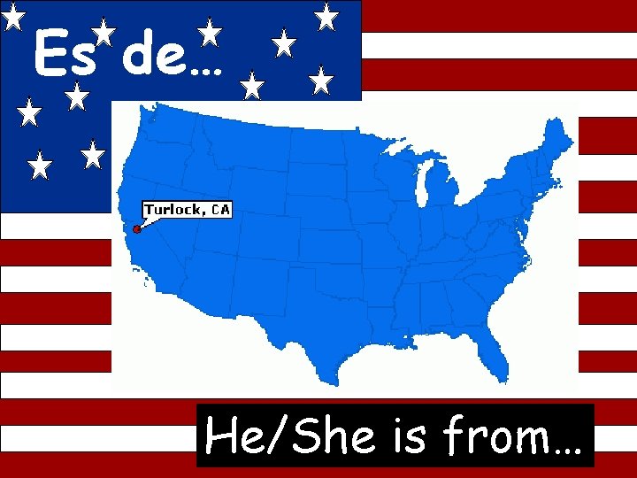 Es de… He/She is from… 