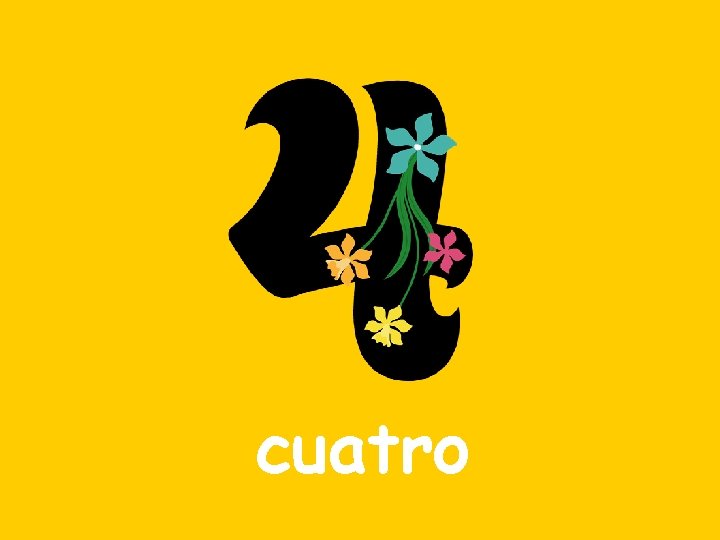 cuatro 