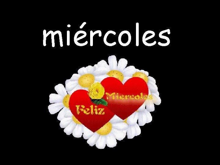 miércoles 