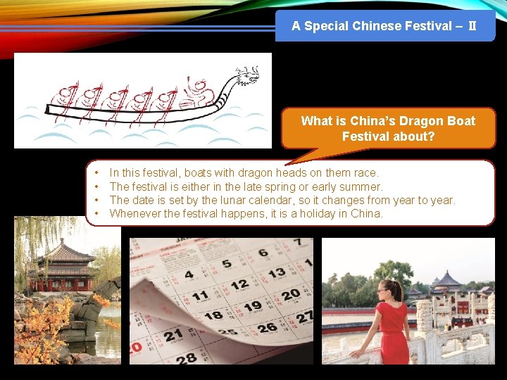 A Special Chinese Festival – Ⅱ What is China’s Dragon Boat Festival about? •