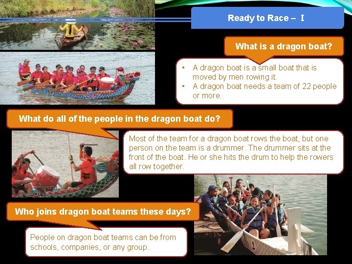 Ready to Race – Ⅰ What is a dragon boat? • • A dragon