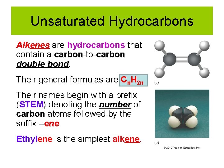 Unsaturated Hydrocarbons Alkenes are hydrocarbons that contain a carbon-tocarbon double bond. Their general formulas