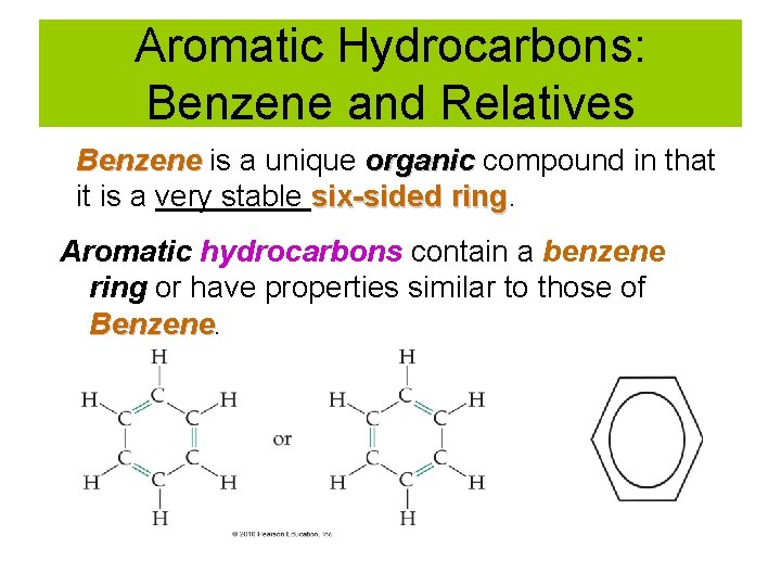 Aromatic Hydrocarbons: Benzene and Relatives Benzene is a unique organic compound in that it