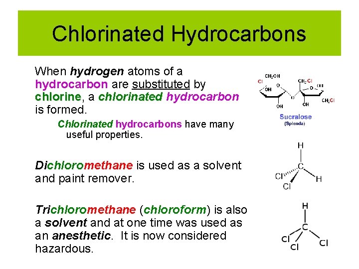 Chlorinated Hydrocarbons When hydrogen atoms of a hydrocarbon are substituted by chlorine, chlorine a