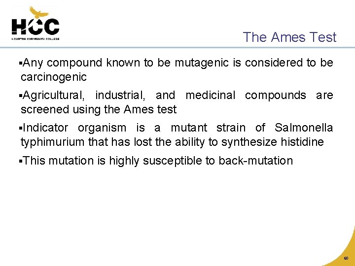 The Ames Test §Any compound known to be mutagenic is considered to be carcinogenic