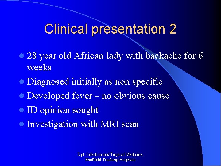 Clinical presentation 2 l 28 year old African lady with backache for 6 weeks