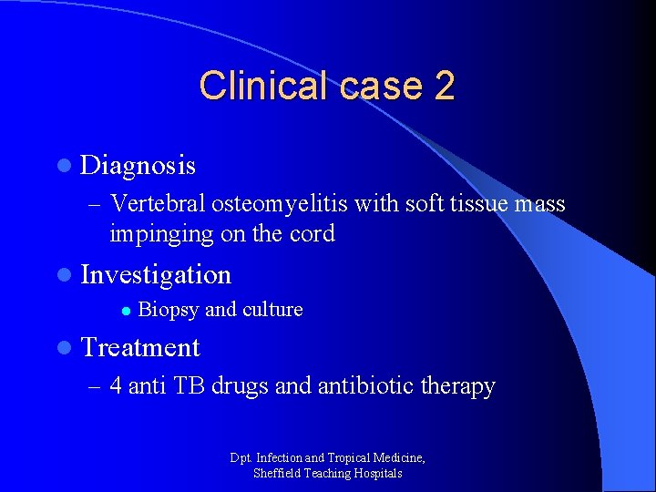 Clinical case 2 l Diagnosis – Vertebral osteomyelitis with soft tissue mass impinging on