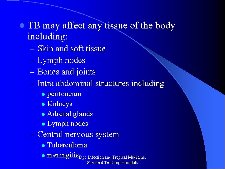 l TB may affect any tissue of the body including: – – Skin and