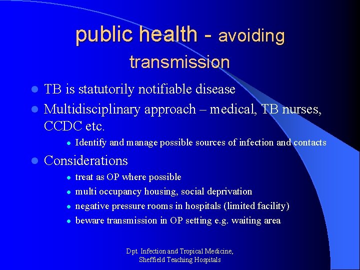 public health - avoiding transmission TB is statutorily notifiable disease l Multidisciplinary approach –