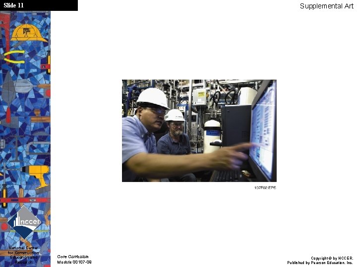 Slide 11 National Center for Construction Education and Research Supplemental Art Core Curriculum Module