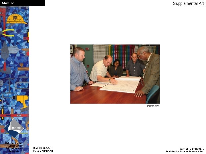 Slide 12 National Center for Construction Education and Research Supplemental Art Core Curriculum Module