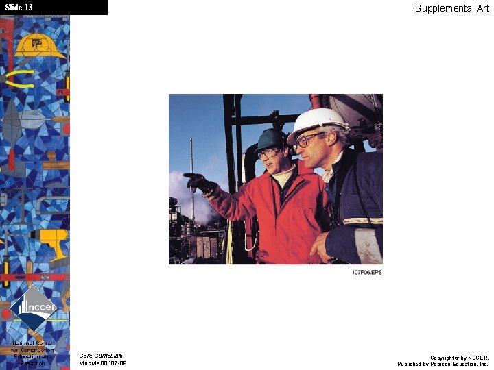 Slide 13 National Center for Construction Education and Research Supplemental Art Core Curriculum Module