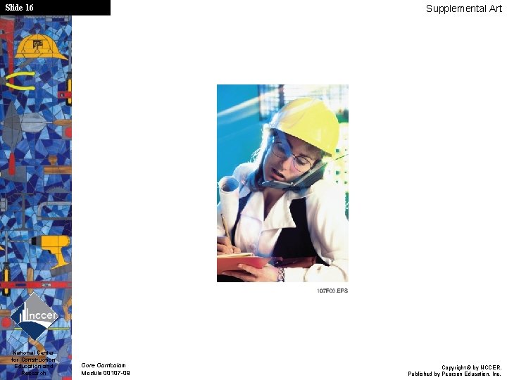 Slide 16 National Center for Construction Education and Research Supplemental Art Core Curriculum Module