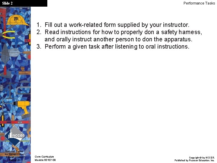 Performance Tasks Slide 2 1. Fill out a work-related form supplied by your instructor.