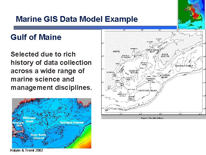 Marine GIS Data Model Example Gulf of Maine Selected due to rich history of Marine GIS Data Model Example Gulf of Maine Selected due to rich history of
