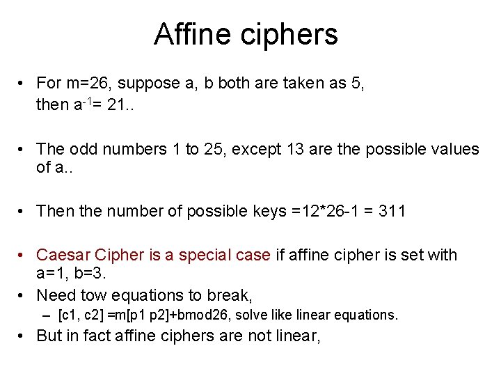 Affine ciphers • For m=26, suppose a, b both are taken as 5, then