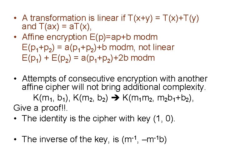  • A transformation is linear if T(x+y) = T(x)+T(y) and T(ax) = a.