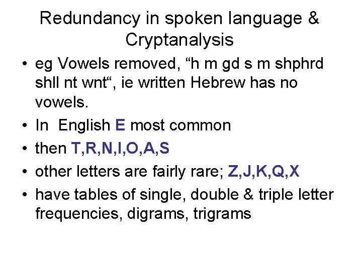 Redundancy in spoken language & Cryptanalysis • eg Vowels removed, “h m gd s