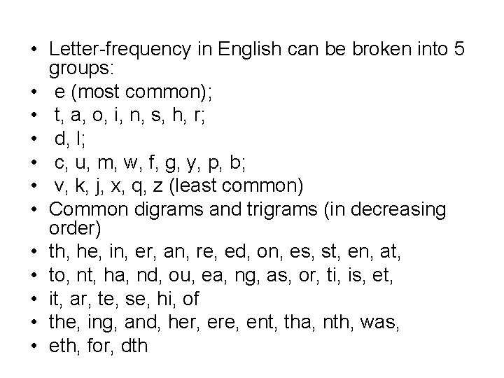  • Letter-frequency in English can be broken into 5 groups: • e (most