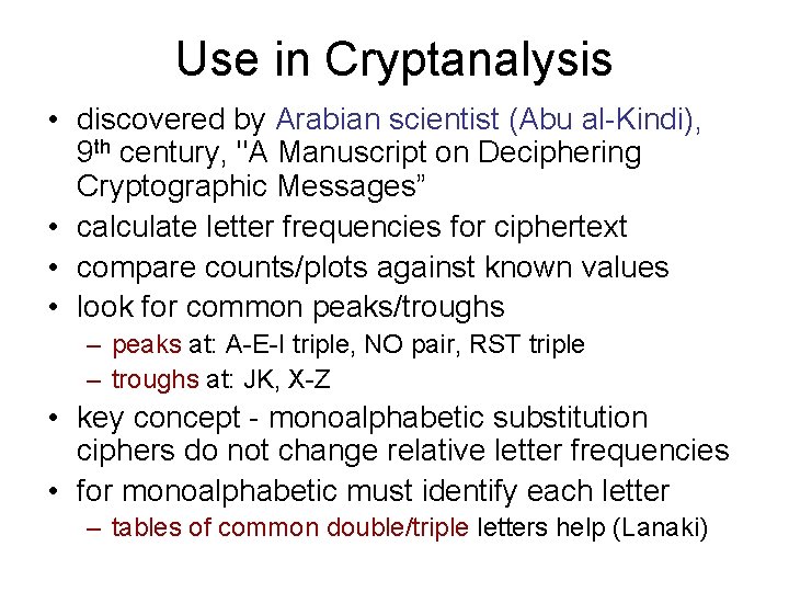 Use in Cryptanalysis • discovered by Arabian scientist (Abu al-Kindi), 9 th century, "A