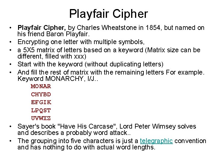 Playfair Cipher • Playfair Cipher, by Charles Wheatstone in 1854, but named on his