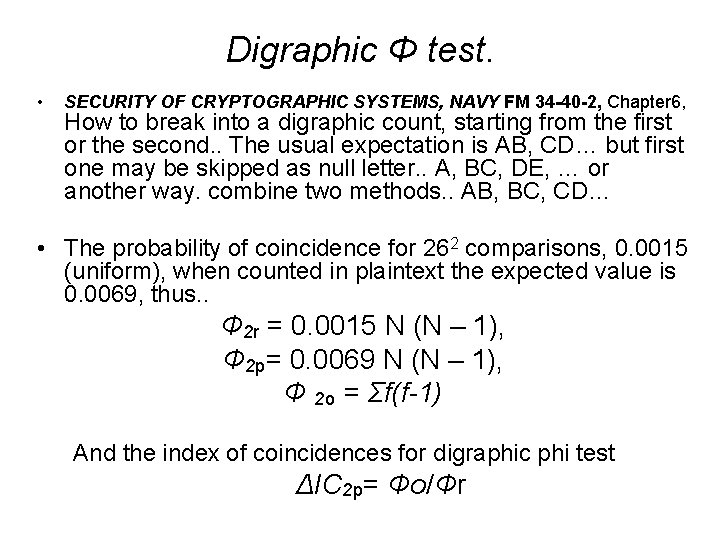 Digraphic Φ test. • SECURITY OF CRYPTOGRAPHIC SYSTEMS, NAVY FM 34 -40 -2, Chapter