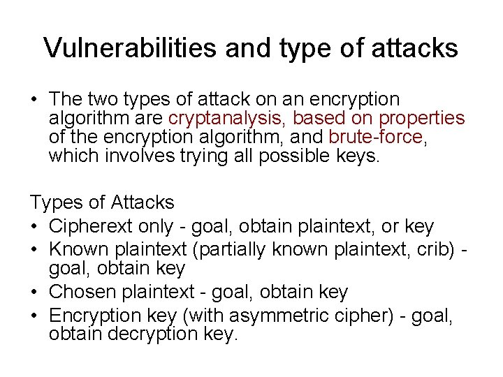 Vulnerabilities and type of attacks • The two types of attack on an encryption