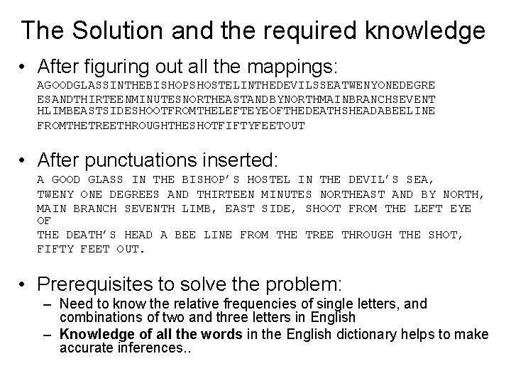 The Solution and the required knowledge • After figuring out all the mappings: AGOODGLASSINTHEBISHOPSHOSTELINTHEDEVILSSEATWENYONEDEGRE
