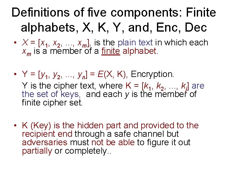 Definitions of five components: Finite alphabets, X, K, Y, and, Enc, Dec • X