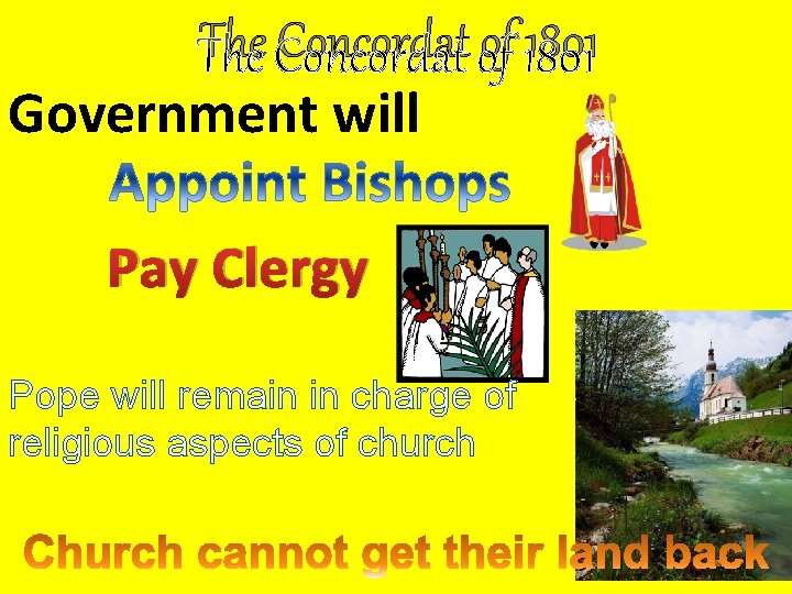 The Concordat of 1801 Government will Pay Clergy Pope will remain in charge of