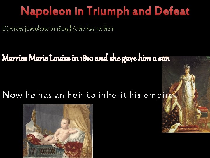 Napoleon in Triumph and Defeat Divorces Josephine in 1809 b/c he has no heir