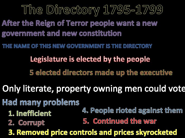 The Directory 1795 -1799 After the Reign of Terror people want a new government