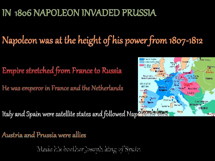 IN 1806 NAPOLEON INVADED PRUSSIA Napoleon was at the height of his power from