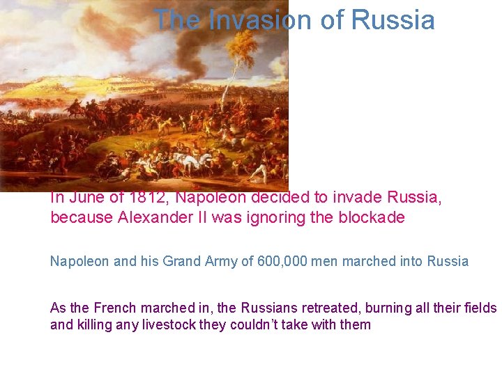 The Invasion of Russia In June of 1812, Napoleon decided to invade Russia, because