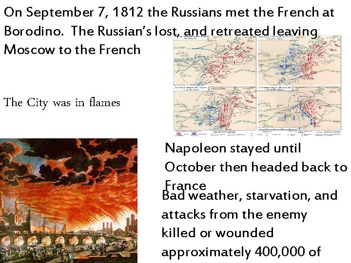 On September 7, 1812 the Russians met the French at Borodino. The Russian’s lost,