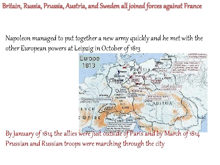 Britain, Russia, Prussia, Austria, and Sweden all joined forces against France Napoleon managed to