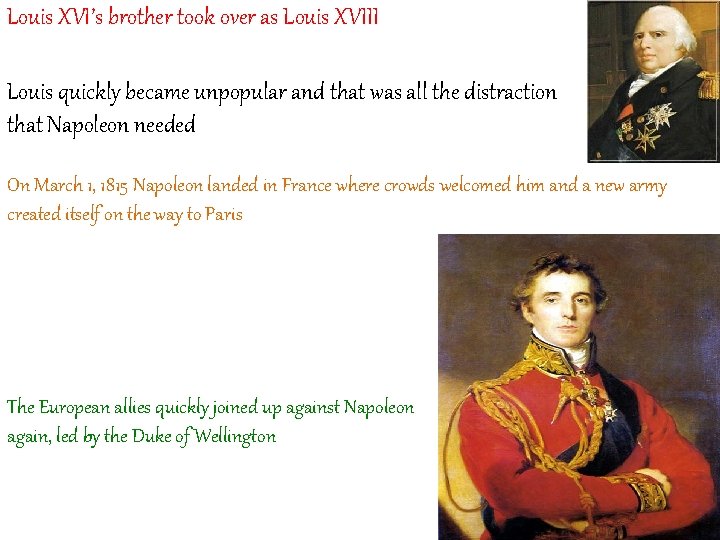 Louis XVI’s brother took over as Louis XVIII Louis quickly became unpopular and that