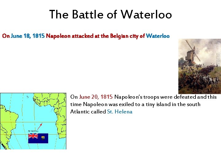 The Battle of Waterloo On June 18, 1815 Napoleon attacked at the Belgian city