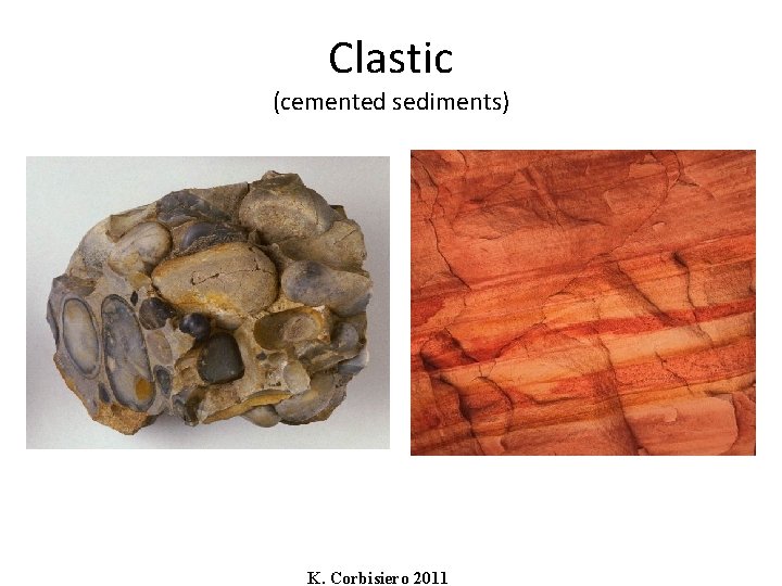 Clastic (cemented sediments) K. Corbisiero 2011 