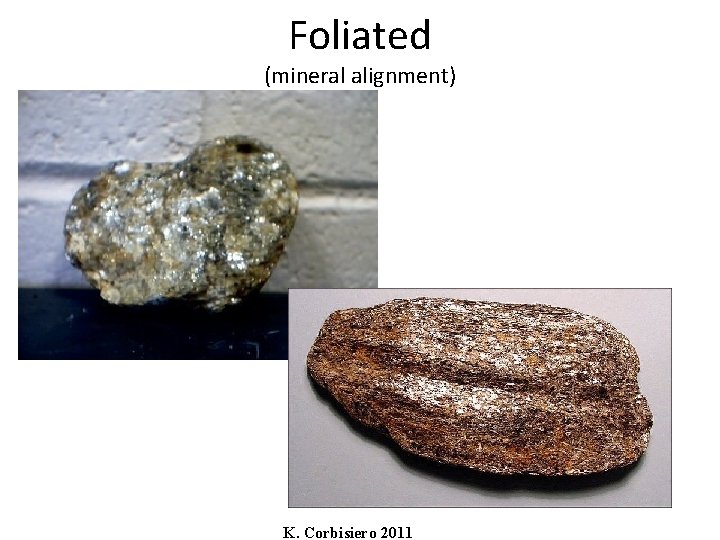 Foliated (mineral alignment) K. Corbisiero 2011 