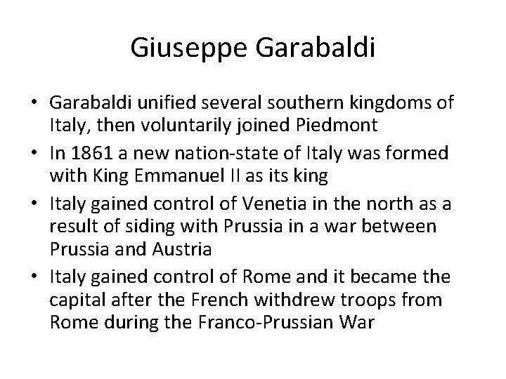 Giuseppe Garabaldi • Garabaldi unified several southern kingdoms of Italy, then voluntarily joined Piedmont