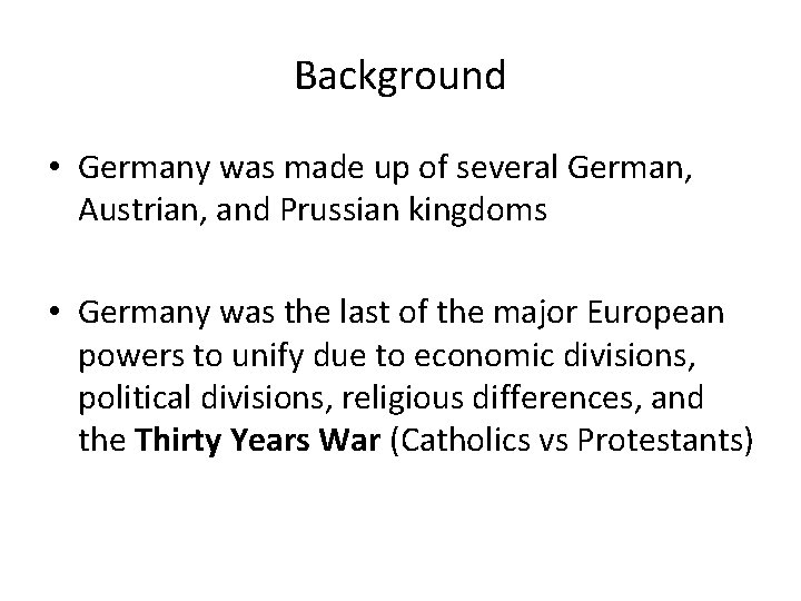 Background • Germany was made up of several German, Austrian, and Prussian kingdoms •