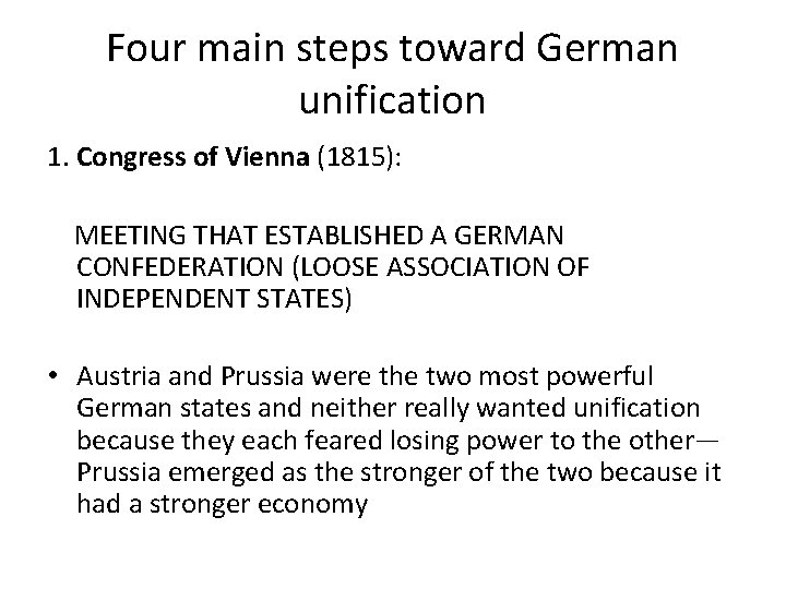 Four main steps toward German unification 1. Congress of Vienna (1815): MEETING THAT ESTABLISHED